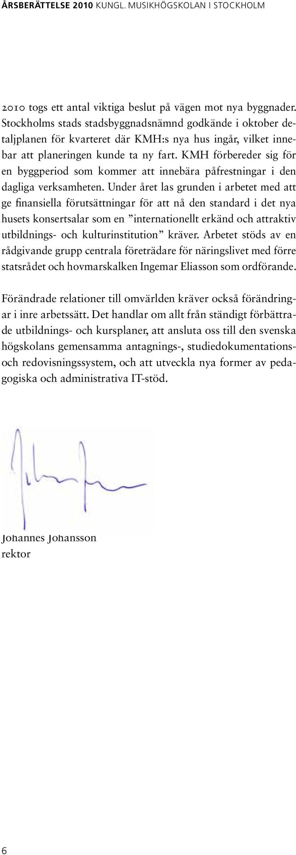 KMH förbereder sig för en byggperiod som kommer att innebära påfrestningar i den dagliga verksamheten.