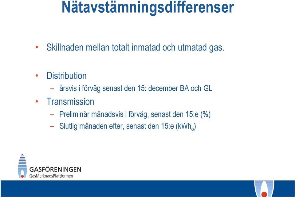 Distribution årsvis i förväg senast den 15: december BA och GL