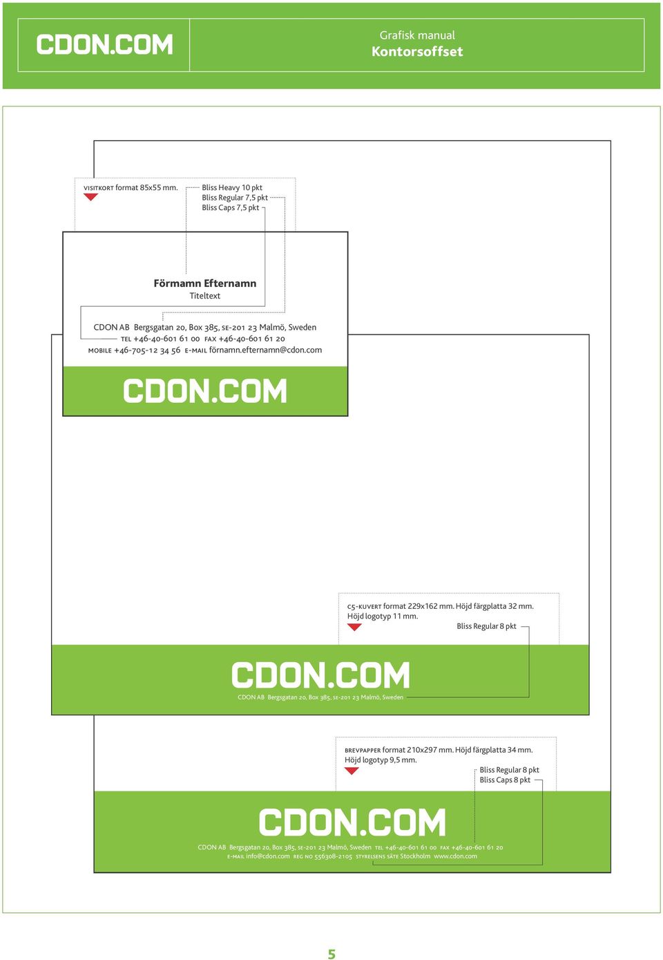 mobile +46-705-12 34 56 e-mail förnamn.efternamn@cdon.com c5-kuvert format 229x162 mm. Höjd färgplatta 32 mm. Höjd logotyp 11 mm.