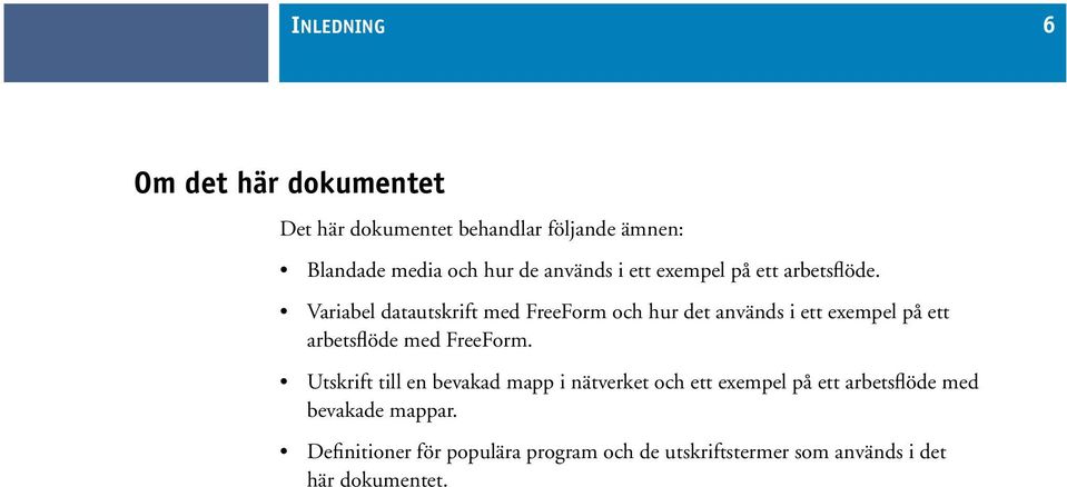 Variabel datautskrift med FreeForm och hur det används i ett exempel på ett arbetsflöde med FreeForm.