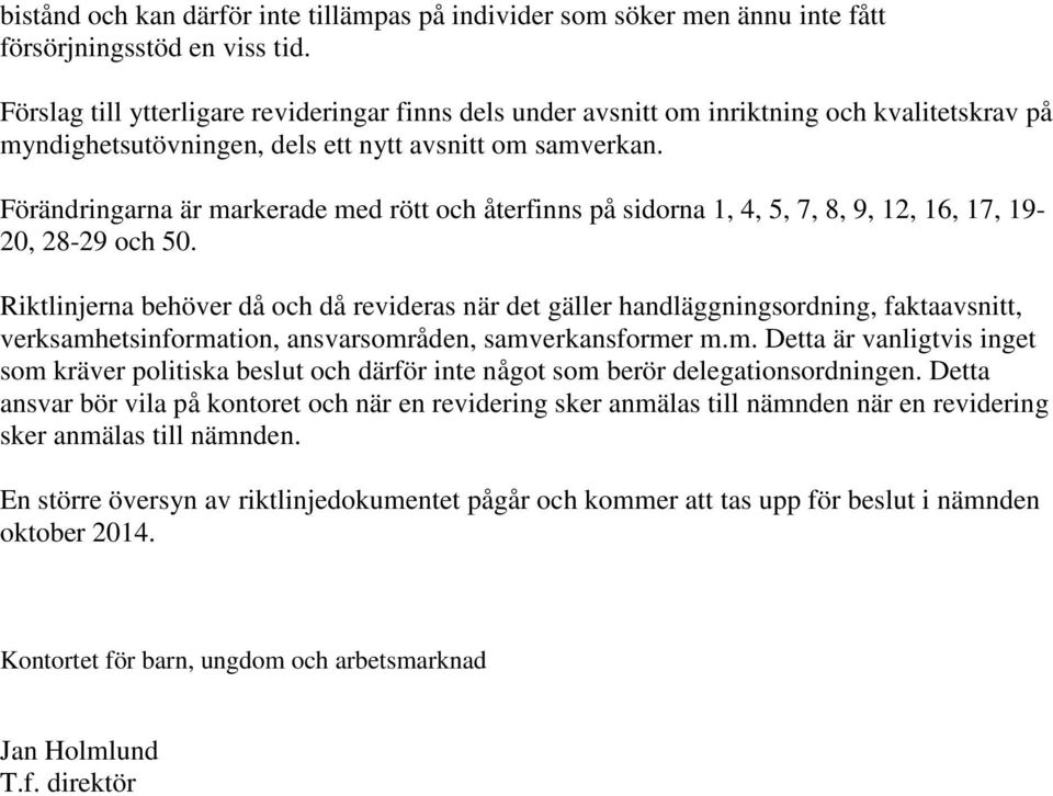 Förändringarna är markerade med rött och återfinns på sidorna 1, 4, 5, 7, 8, 9, 12, 16, 17, 19-20, 28-29 och 50.