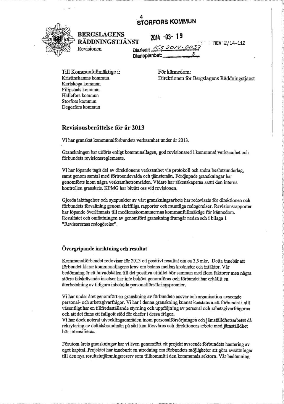 änst Revisionsberättelse för år 2013 Vi har granskat kommuualförbundets verksamhet under år 2013.