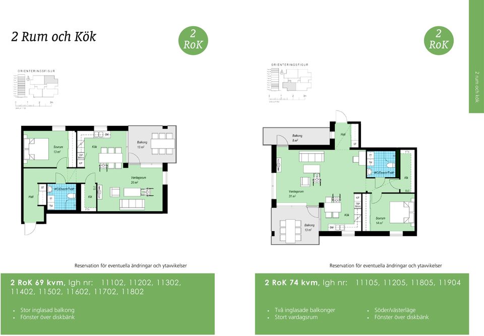 ändringar och ytavvikelser 2 RoK 74 kvm, lgh nr: 11105, 11205, 11805, 11904 Stor inglasad balkong