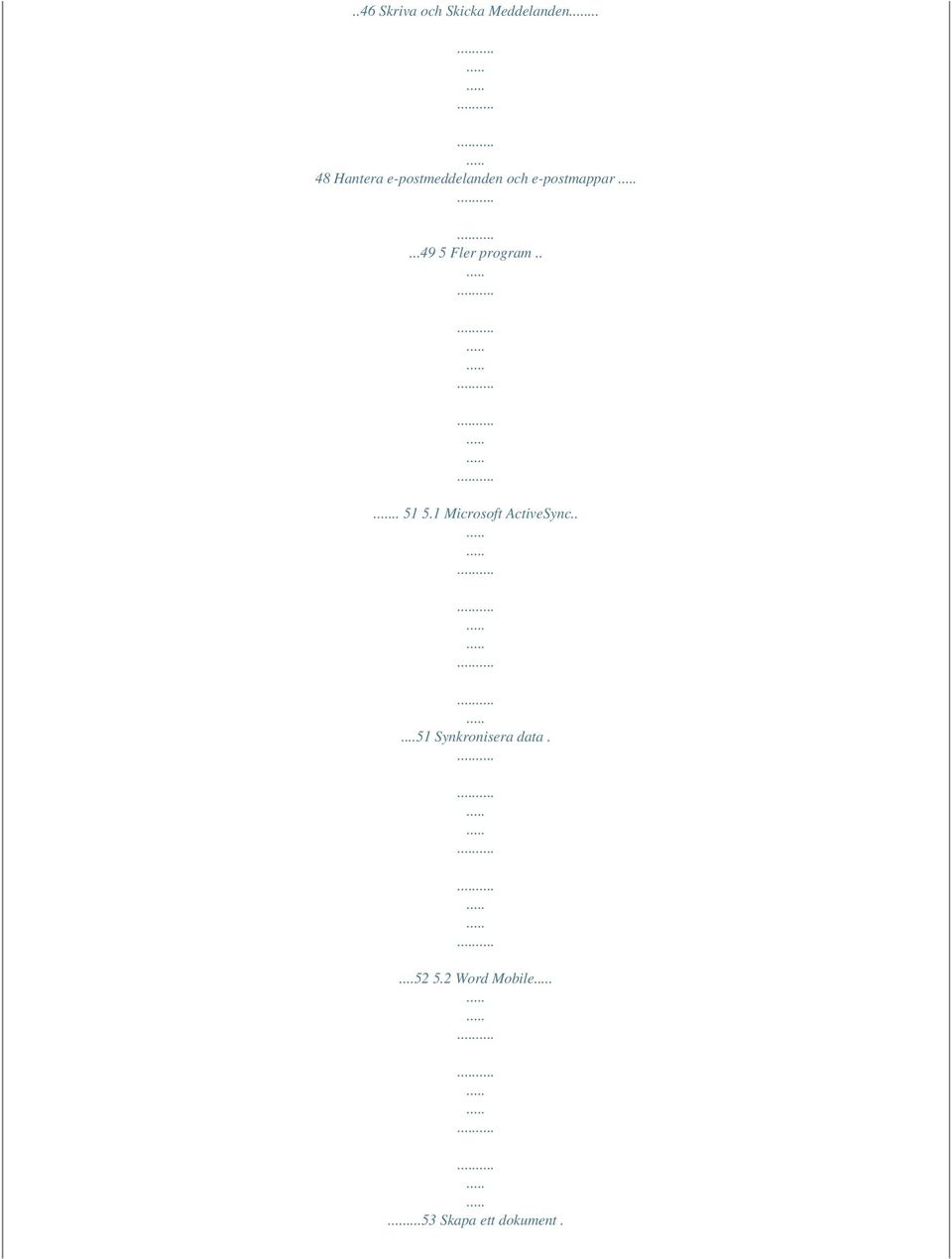 ..49 5 Fler program.... 51 5.1 Microsoft ActiveSync.