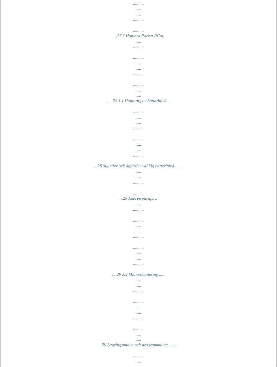 .....28 Signaler och åtgärder vid låg batterinivå.