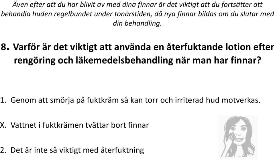 Varför är det viktigt att använda en återfuktande lotion efter rengöring och läkemedelsbehandling när man har finnar?