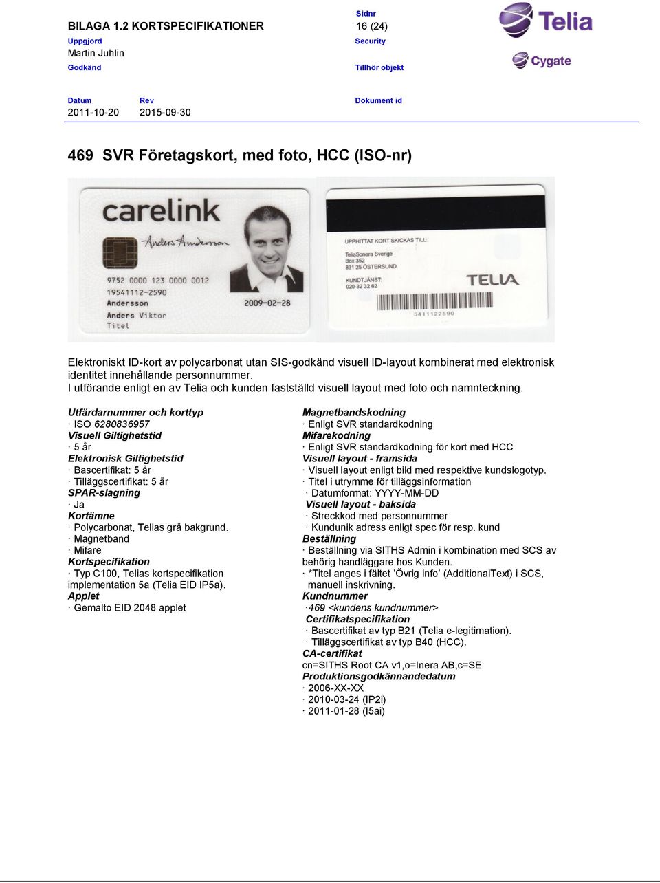 ISO 6280836957 Ja för kort med HCC Visuell layout enligt bild med respektive kundslogotyp.