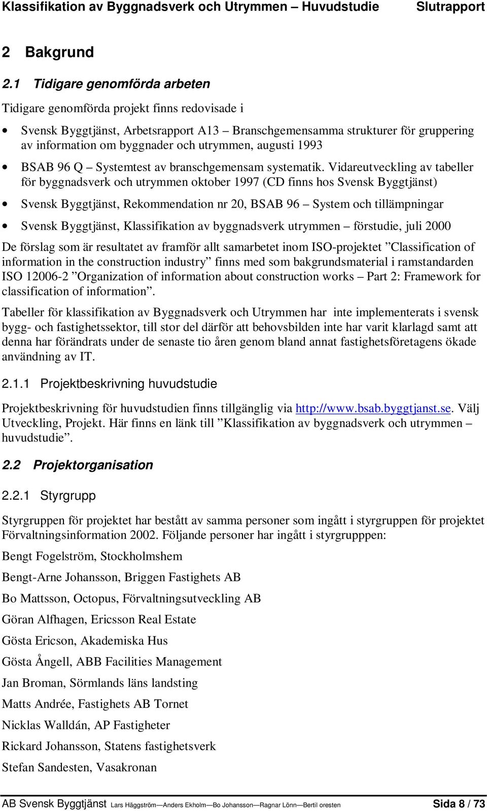 augusti 1993 BSAB 96 Q Systemtest av branschgemensam systematik.