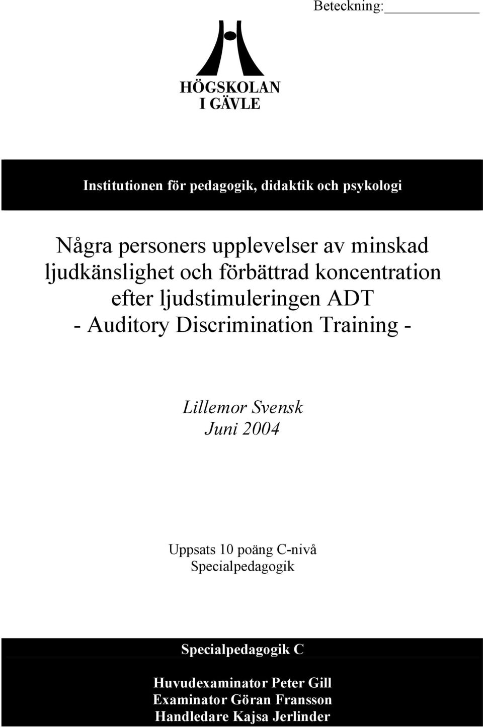 Discrimination Training - Lillemor Svensk Juni 2004 Uppsats 10 poäng C-nivå Specialpedagogik