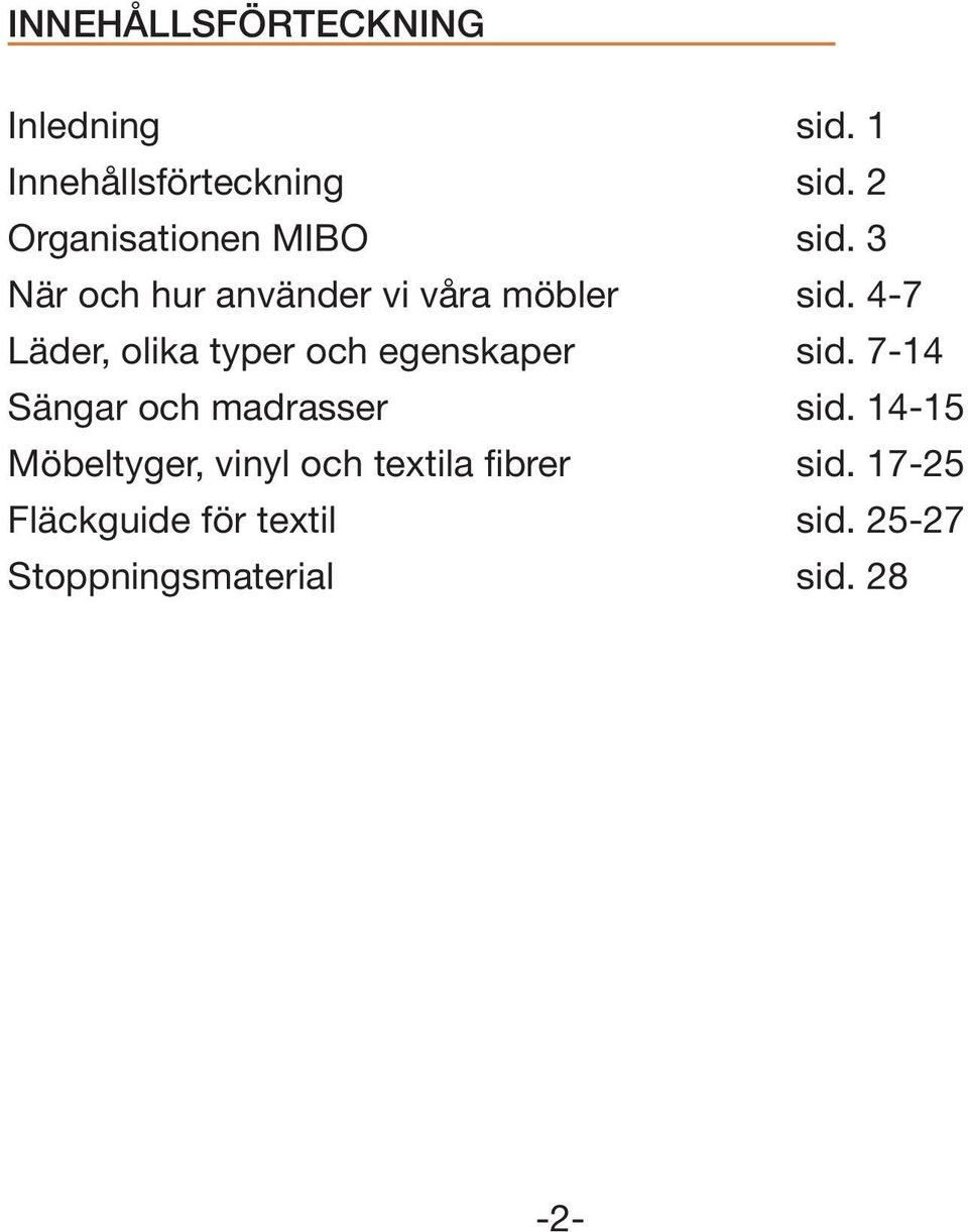 4-7 Läder, olika typer och egenskaper sid. 7-14 Sängar och madrasser sid.