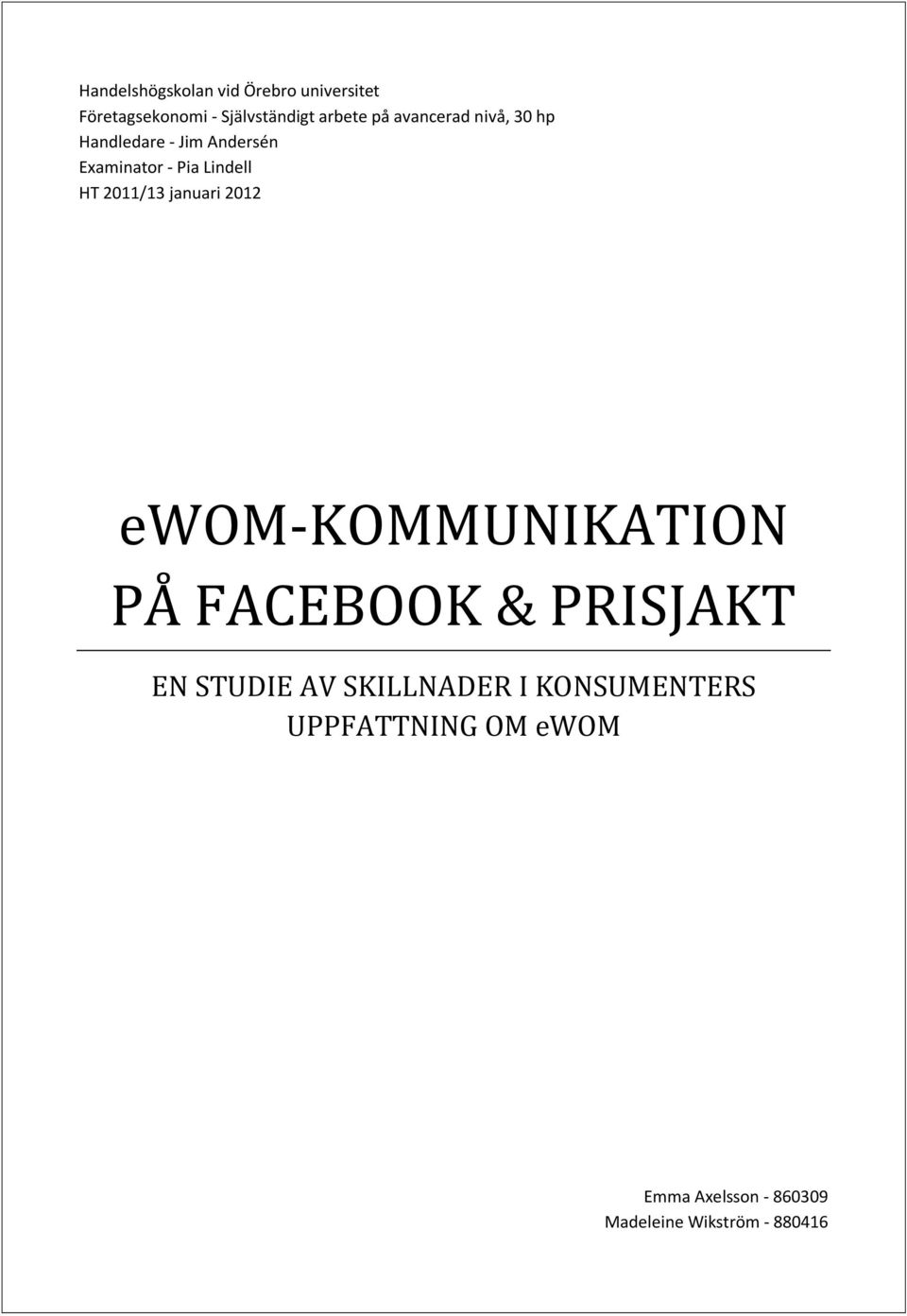 2011/13 januari 2012 ewom-kommunikation PÅ FACEBOOK & PRISJAKT EN STUDIE AV