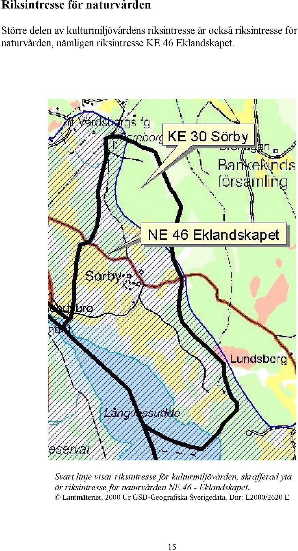 Svart linje visar riksintresse för kulturmiljövården, skrafferad yta är riksintresse