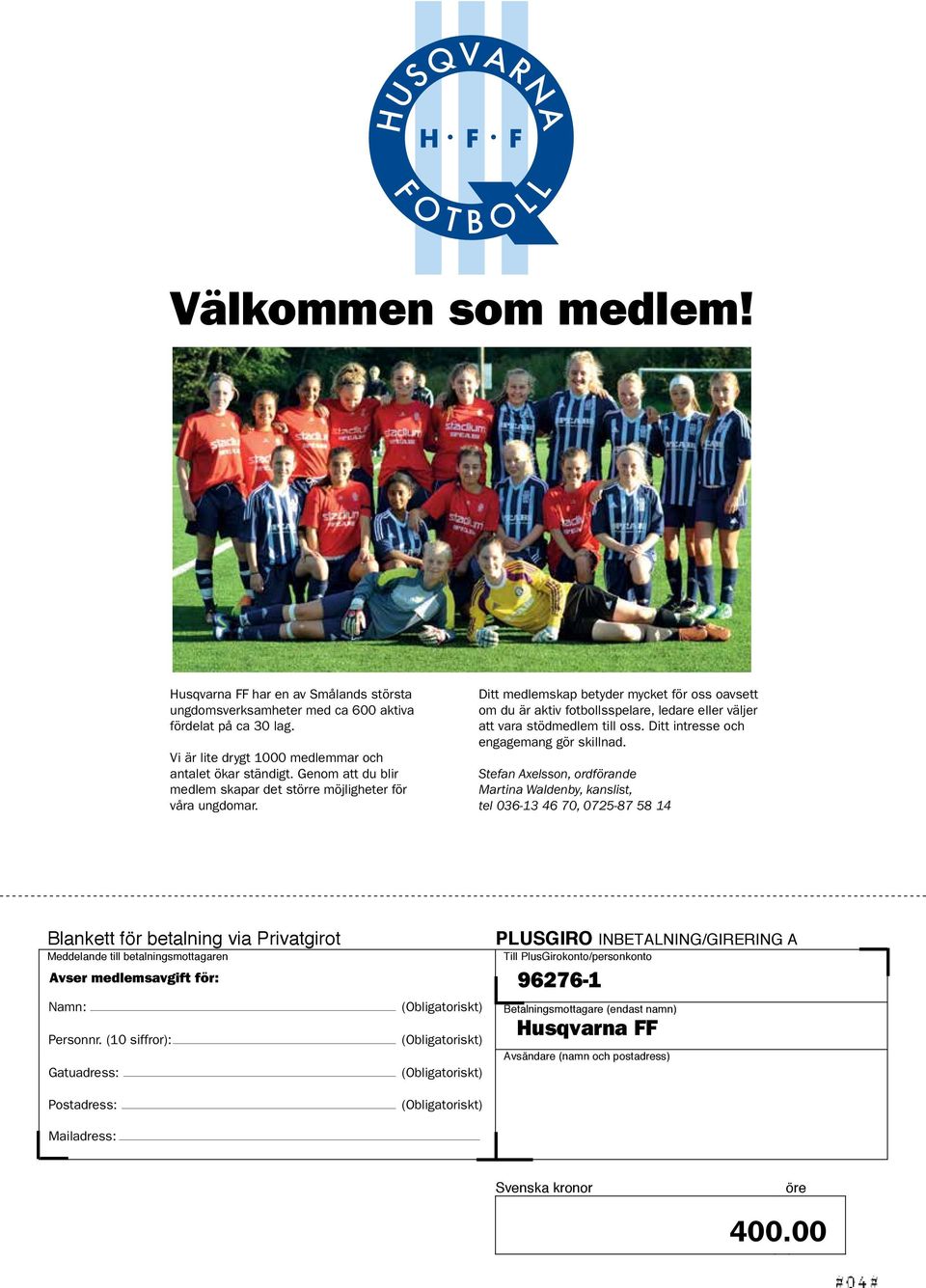 Ditt medlemskap betyder mycket för oss oavsett om du är aktiv fotbollsspelare, ledare eller väljer att vara stödmedlem till oss. Ditt intresse och engagemang gör skillnad.