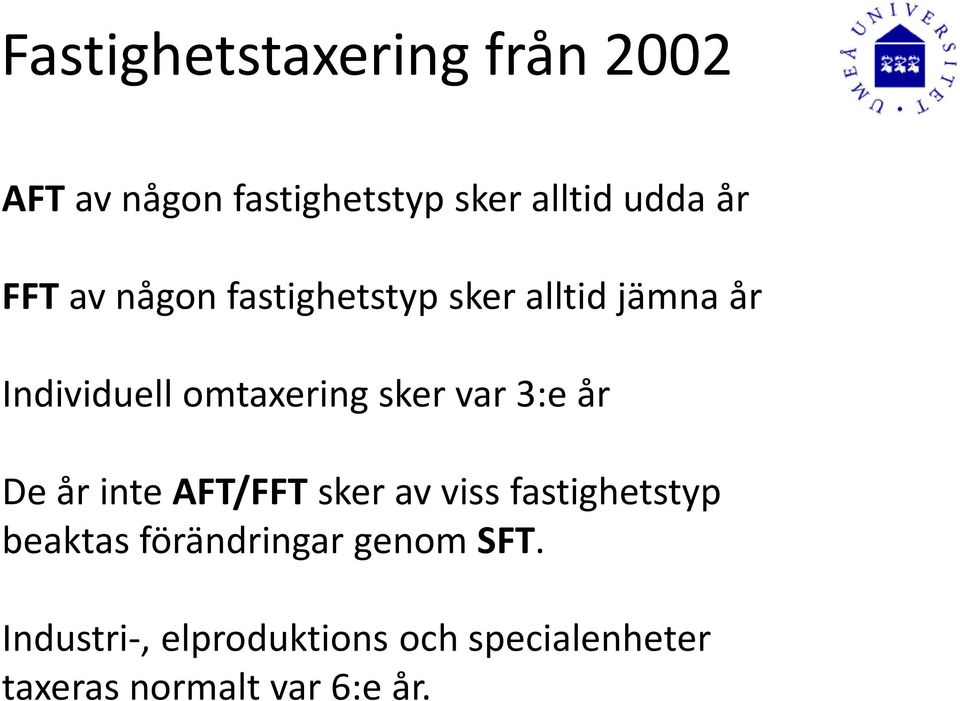 år De år inte AFT/FFTsker av viss fastighetstyp beaktas förändringar