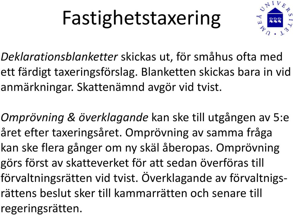 Omprövning & överklagande kan ske till utgången av 5:e året efter taxeringsåret.