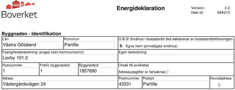 kommunnamn) Lexby 101:2 Husnummer 1 Adress Västergårdsvägen 24 Prefix byggnadsid 1 Byggnadsid 185790 O.B.S!