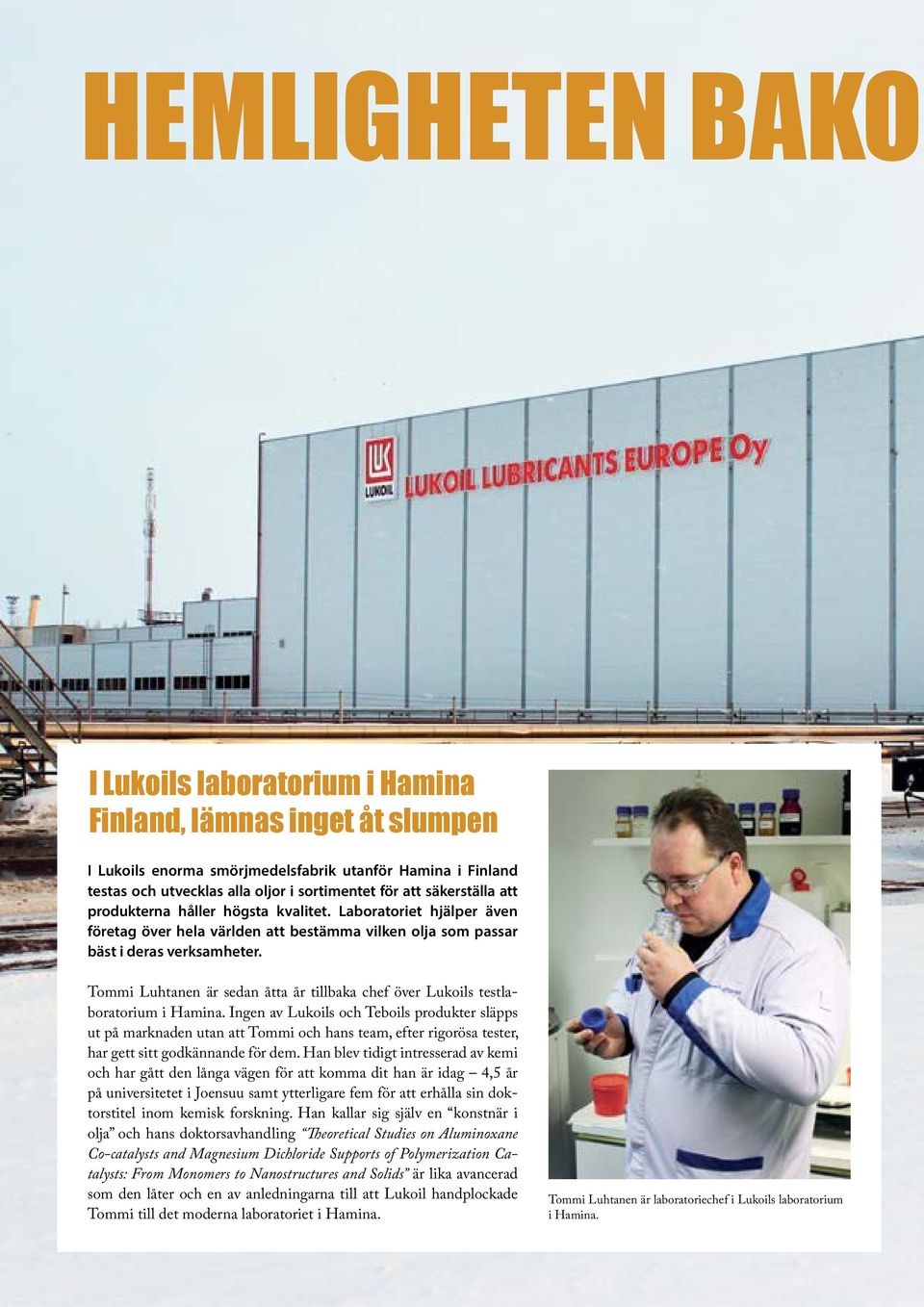 Tommi Luhtanen är sedan åtta år tillbaka chef över Lukoils testlaboratorium i Hamina.