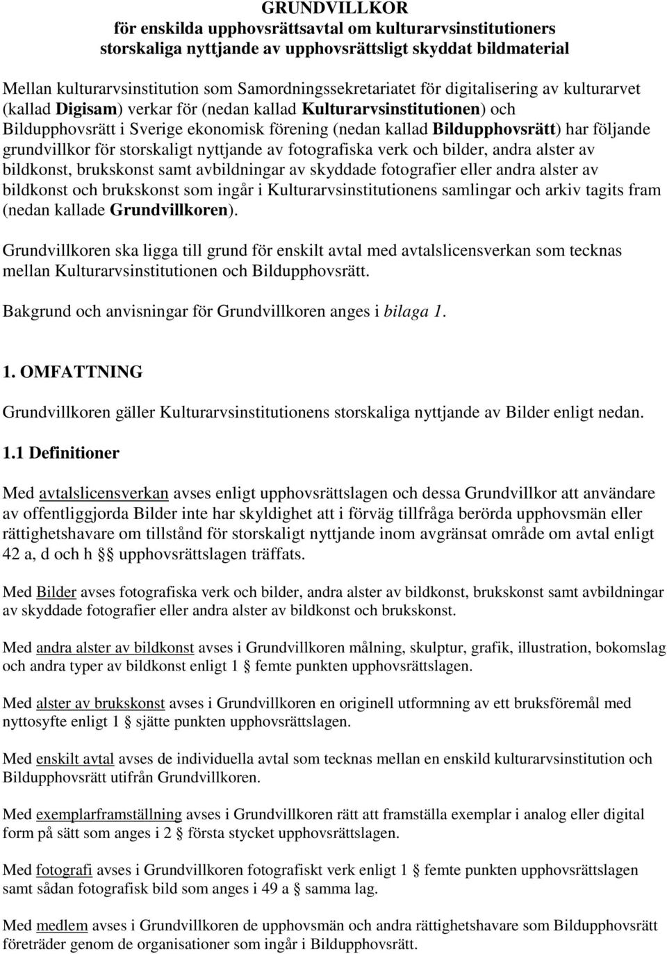 grundvillkor för storskaligt nyttjande av fotografiska verk och bilder, andra alster av bildkonst, brukskonst samt avbildningar av skyddade fotografier eller andra alster av bildkonst och brukskonst