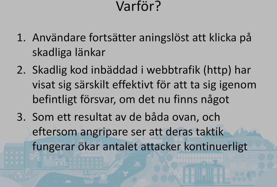 sig igenom befintligt försvar, om det nu finns något 3.