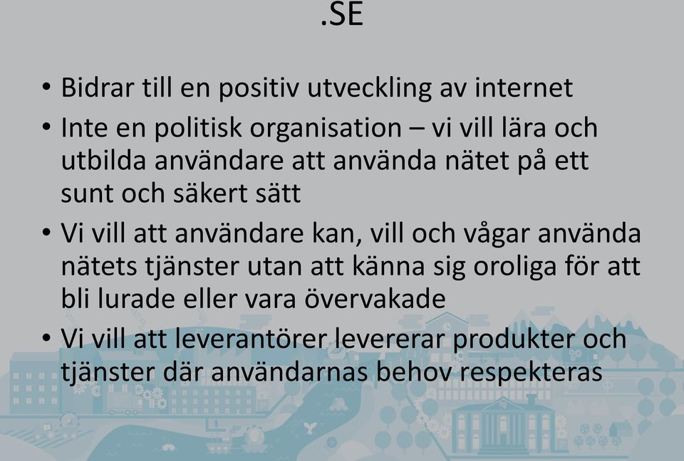 och vågar använda nätets tjänster utan att känna sig oroliga för att bli lurade eller vara