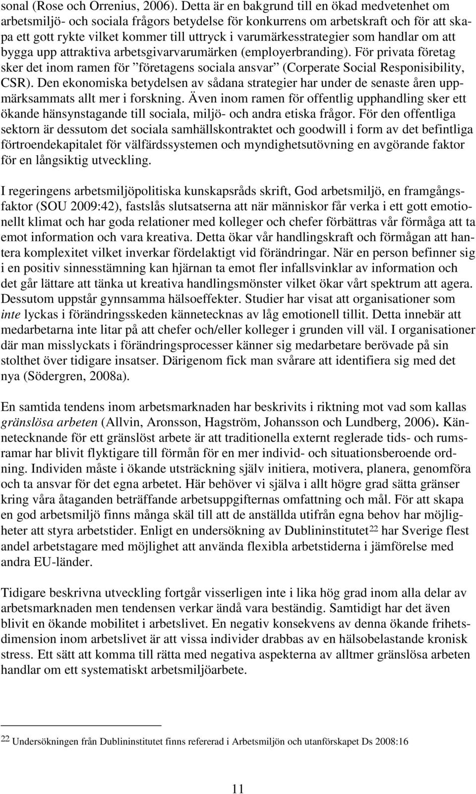 varumärkesstrategier som handlar om att bygga upp attraktiva arbetsgivarvarumärken (employerbranding).