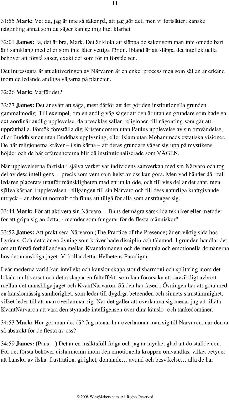 Ibland är att släppa det intellektuella behovet att förstå saker, exakt det som för in förståelsen.