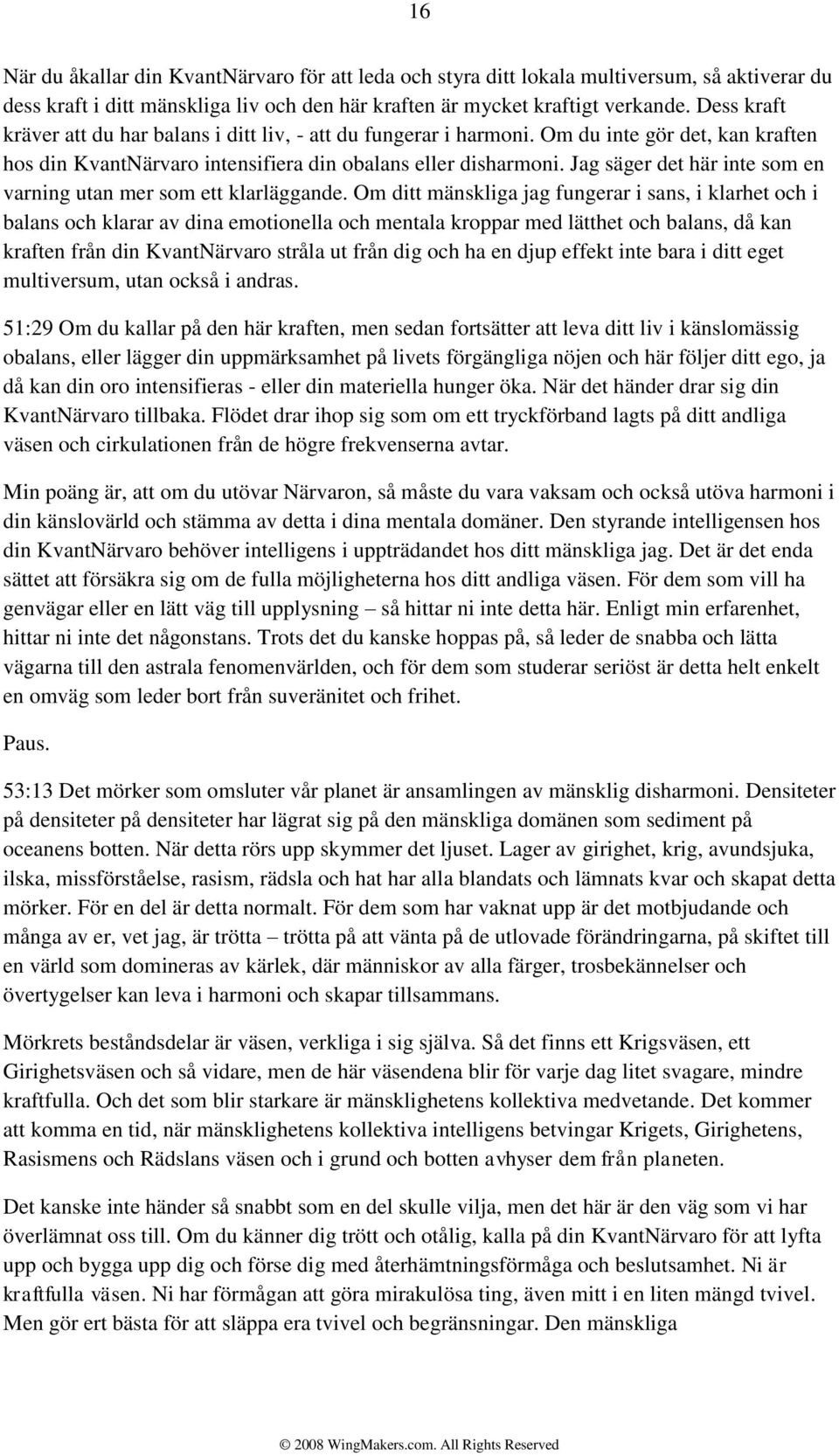 Jag säger det här inte som en varning utan mer som ett klarläggande.