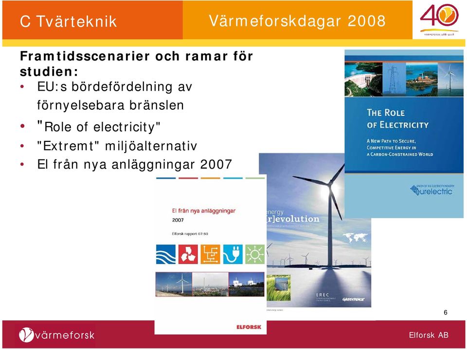 bränslen "Role of electricity" "Extremt"