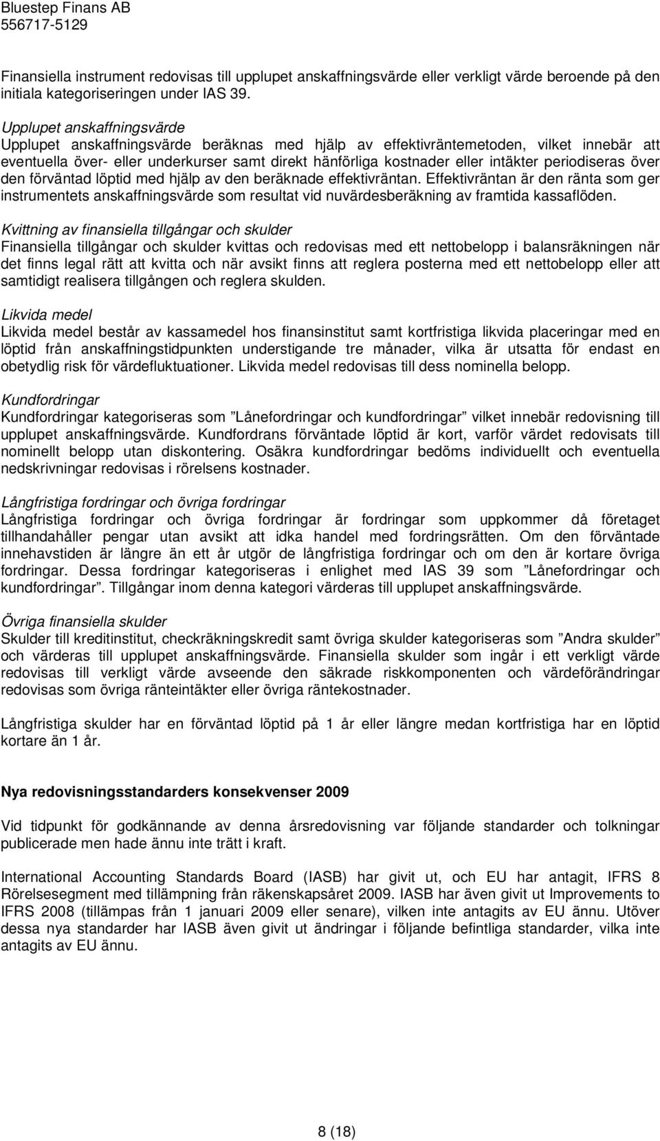periodiseras över den förväntad löptid med hjälp av den beräknade effektivräntan.
