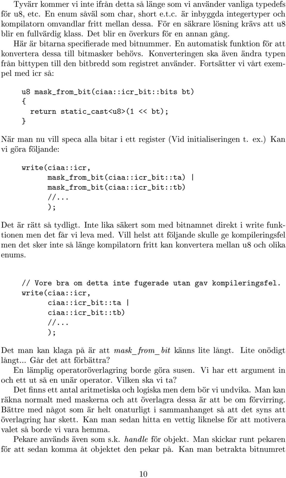 En automatisk funktion för att konvertera dessa till bitmasker behövs. Konverteringen ska även ändra typen från bittypen till den bitbredd som registret använder.