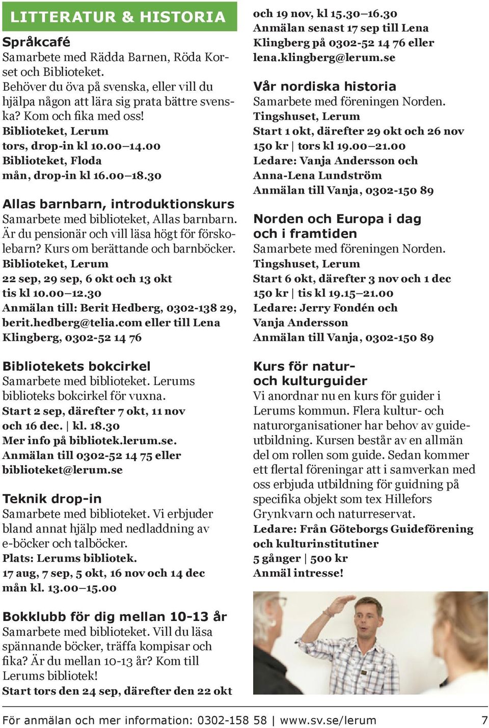 Är du pensionär och vill läsa högt för förskolebarn? Kurs om berättande och barnböcker. Biblioteket, Lerum 22 sep, 29 sep, 6 okt och 13 okt tis kl 10.00 12.