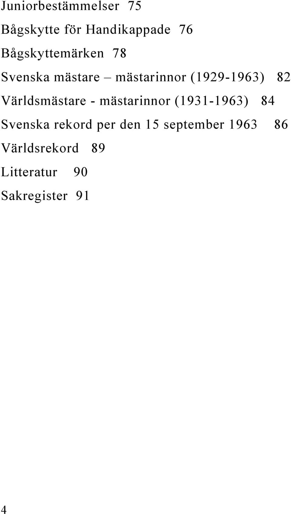 Världsmästare - mästarinnor (1931-1963) 84 Svenska rekord per