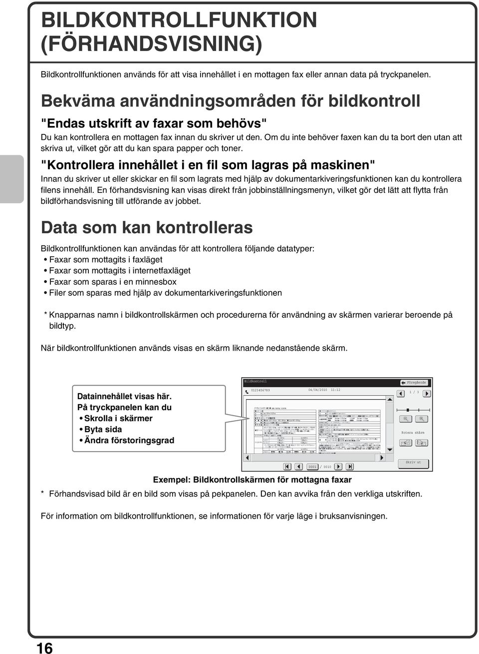 Om du inte behöver faxen kan du ta bort den utan att skriva ut, vilket gör att du kan spara papper och toner.