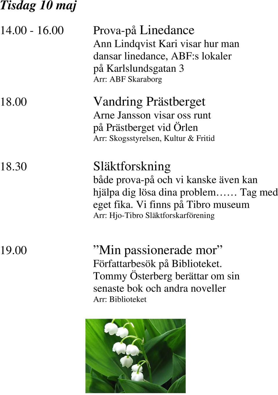 00 Vandring Prästberget Arne Jansson visar oss runt på Prästberget vid Örlen Arr: Skogsstyrelsen, Kultur & Fritid 18.
