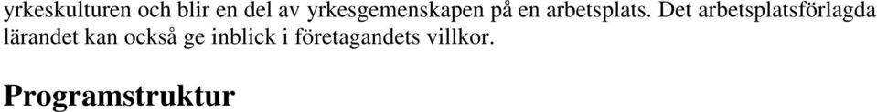 Det arbetsplatsförlagda lärandet kan