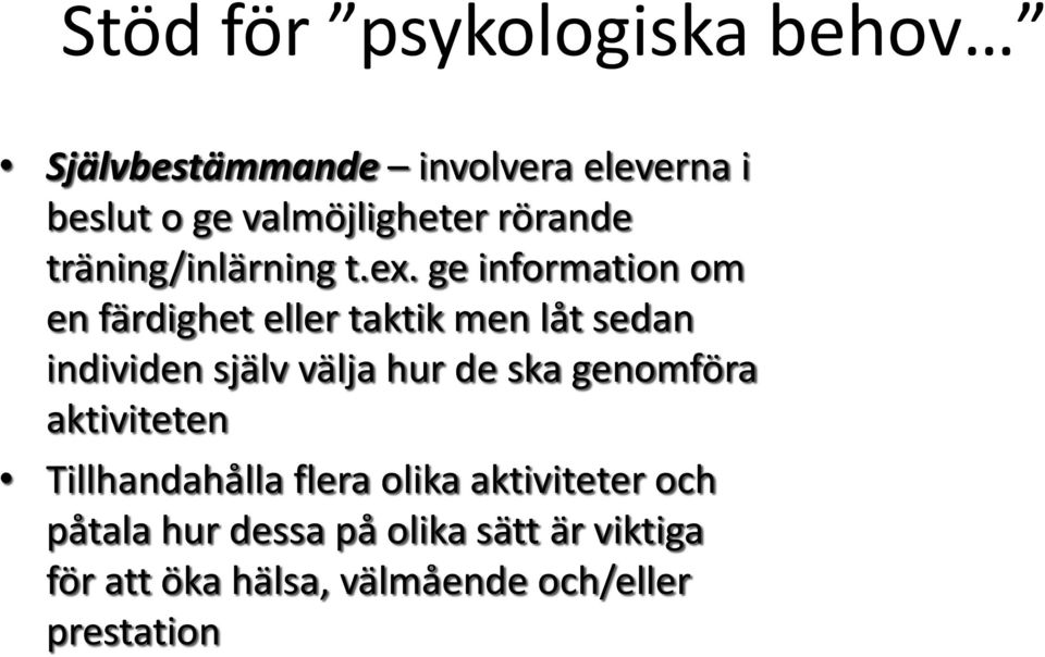 ge information om en färdighet eller taktik men låt sedan individen själv välja hur de ska