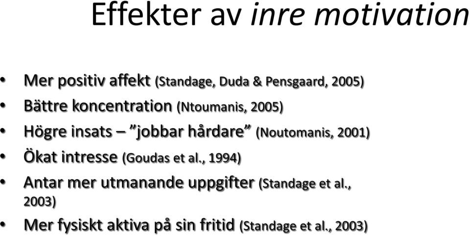 (Noutomanis, 2001) Ökat intresse (Goudas et al.