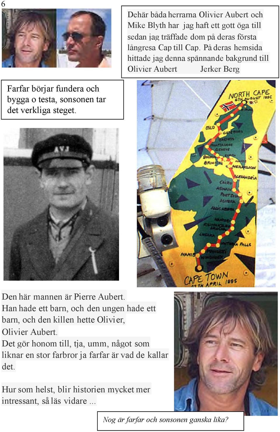 Den här mannen är Pierre Aubert. Han hade ett barn, och den ungen hade ett barn, och den killen hette Olivier, Olivier Aubert.