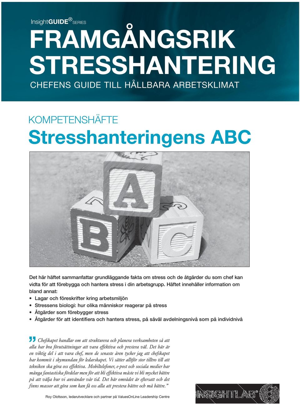 Häftet innehåller information om bland annat: Lagar och föreskrifter kring arbetsmiljön Stressens biologi: hur olika människor reagerar på stress Åtgärder som förebygger stress Åtgärder för att