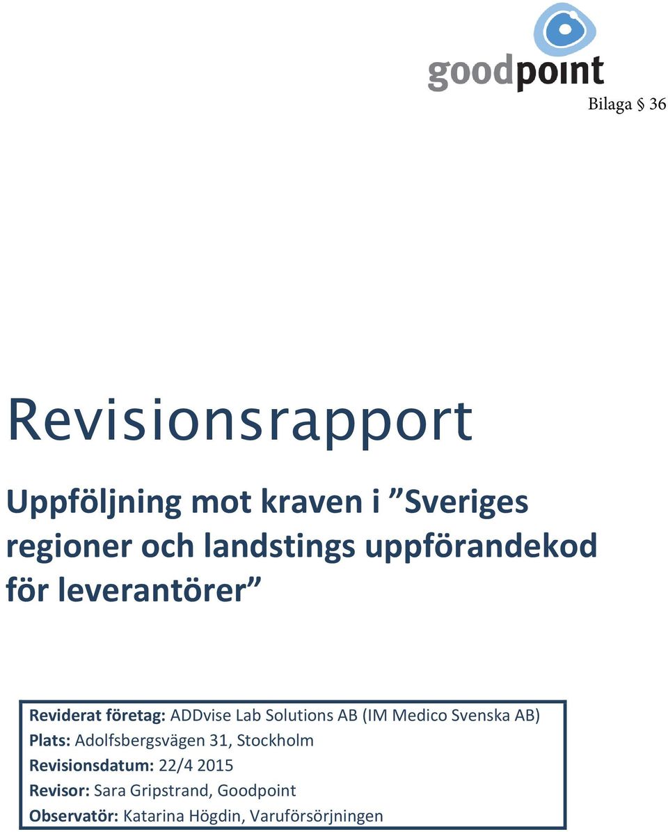 AB (IM Medico Svenska AB) Plats: Adolfsbergsvägen 31, Stockholm Revisionsdatum: