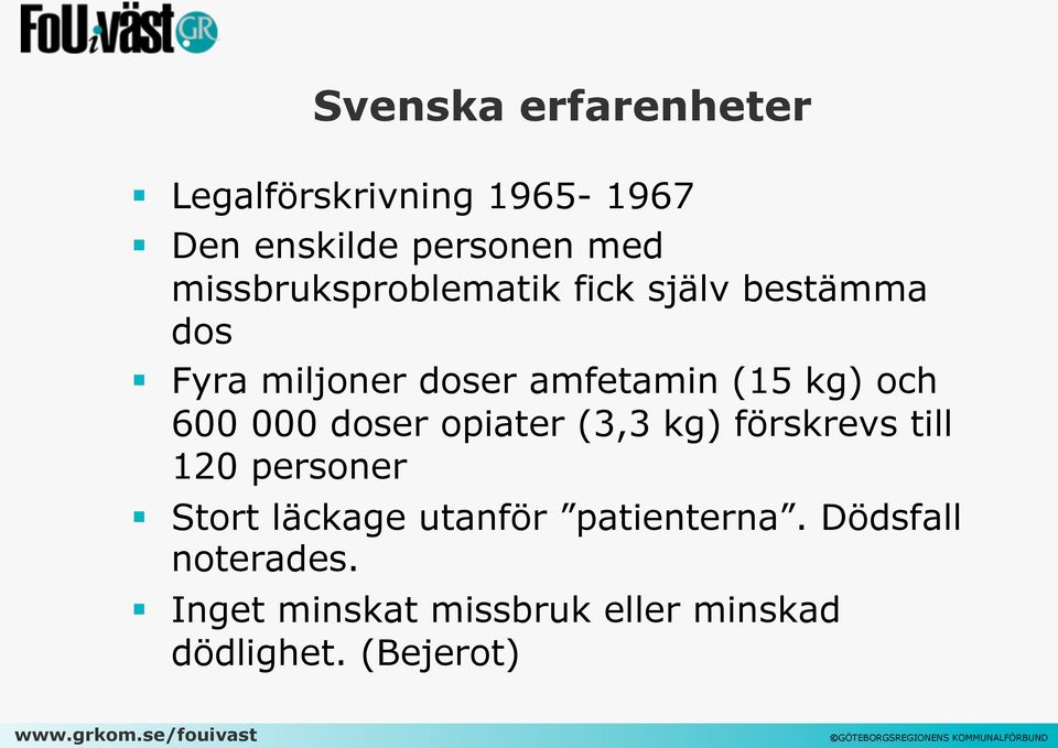 och 600 000 doser opiater (3,3 kg) förskrevs till 120 personer Stort läckage