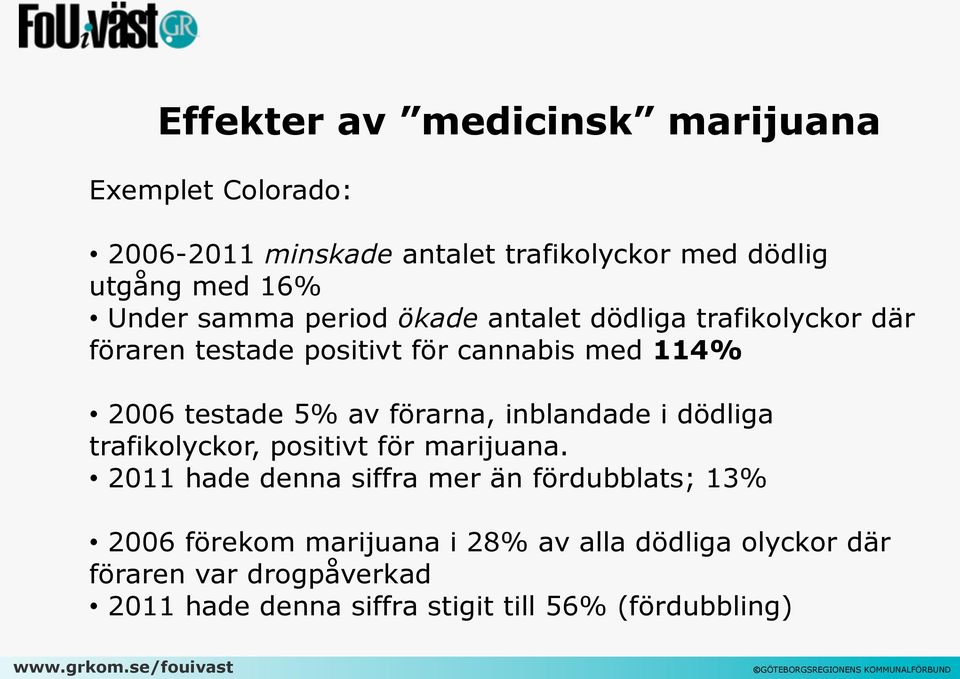 förarna, inblandade i dödliga trafikolyckor, positivt för marijuana.