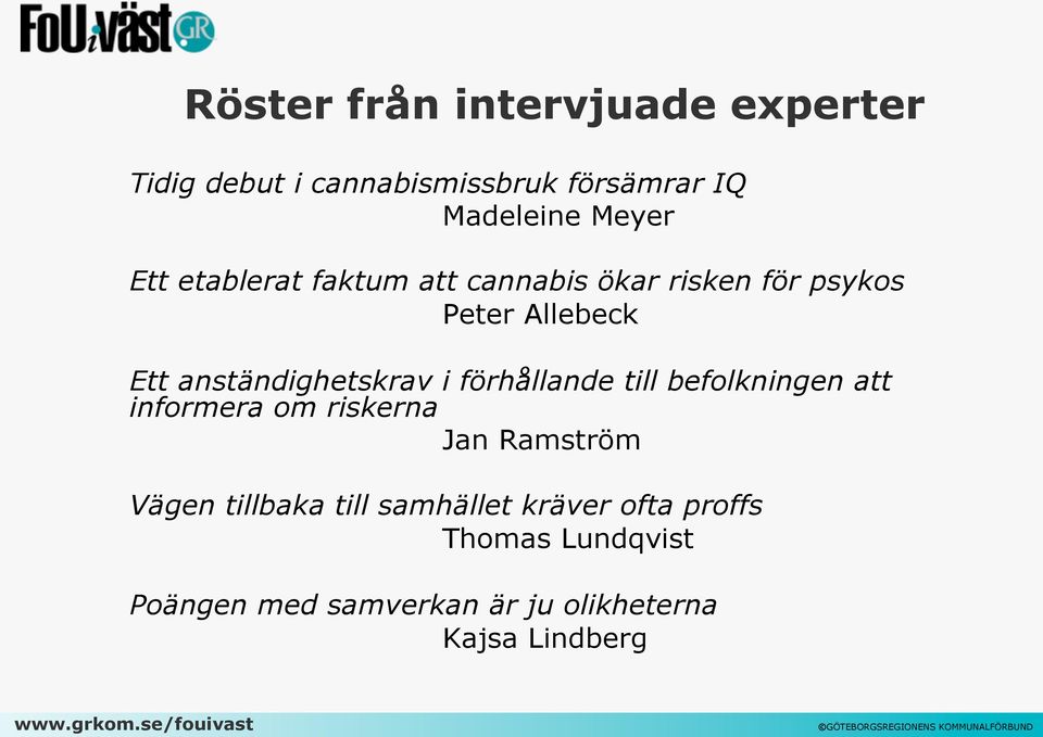 i förhållande till befolkningen att informera om riskerna Jan Ramström Vägen tillbaka till