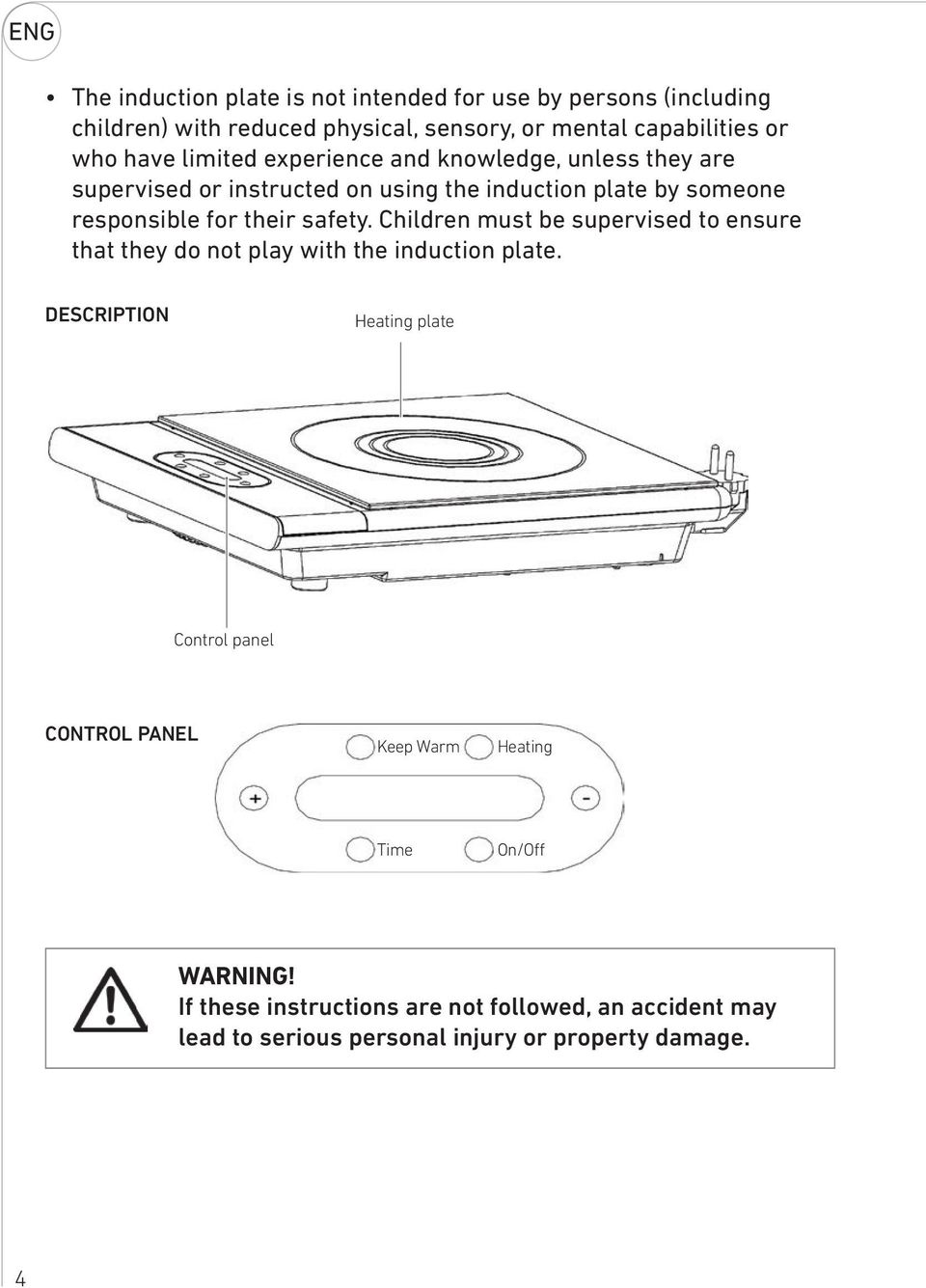 safety. Children must be supervised to ensure that they do not play with the induction plate.