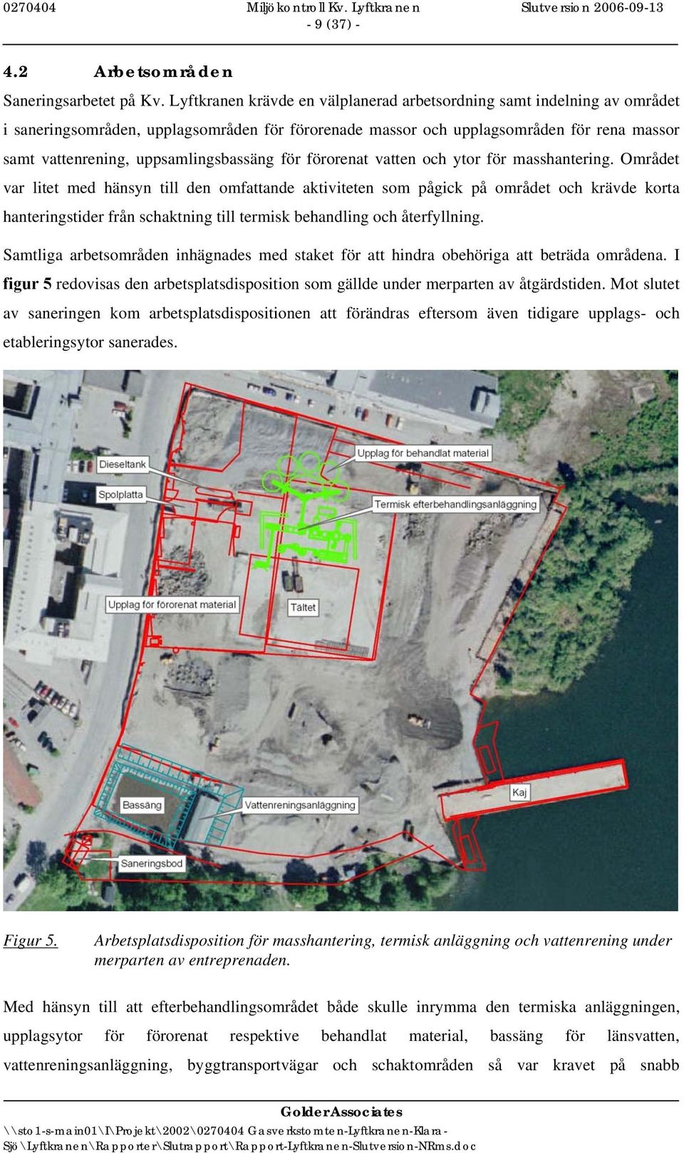 uppsamlingsbassäng för förorenat vatten och ytor för masshantering.