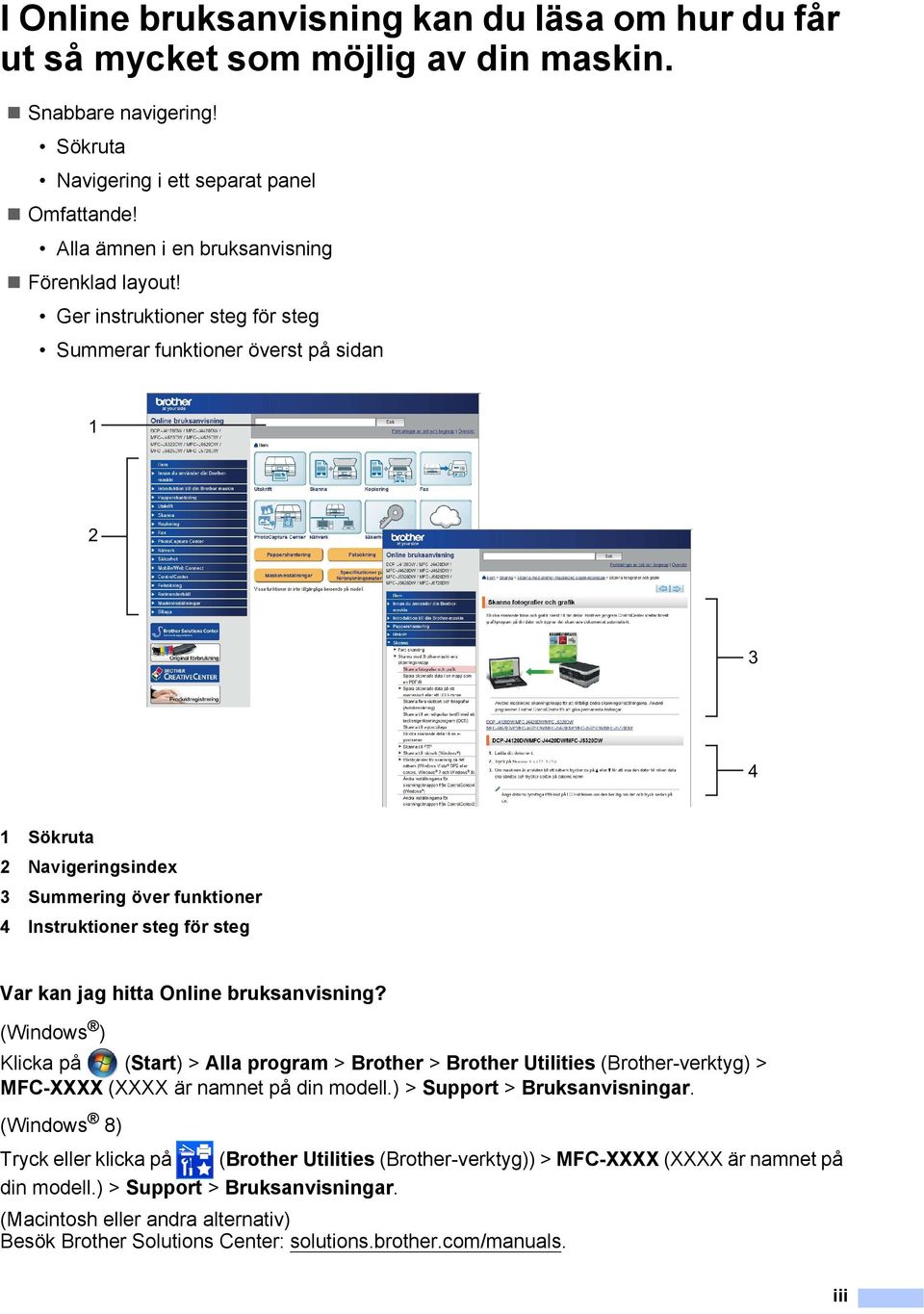 Ger instruktioner steg för steg Summerar funktioner överst på sidan 2 3 4 Sökruta 2 Navigeringsindex 3 Summering över funktioner 4 Instruktioner steg för steg Var kan jag hitta Online bruksanvisning?