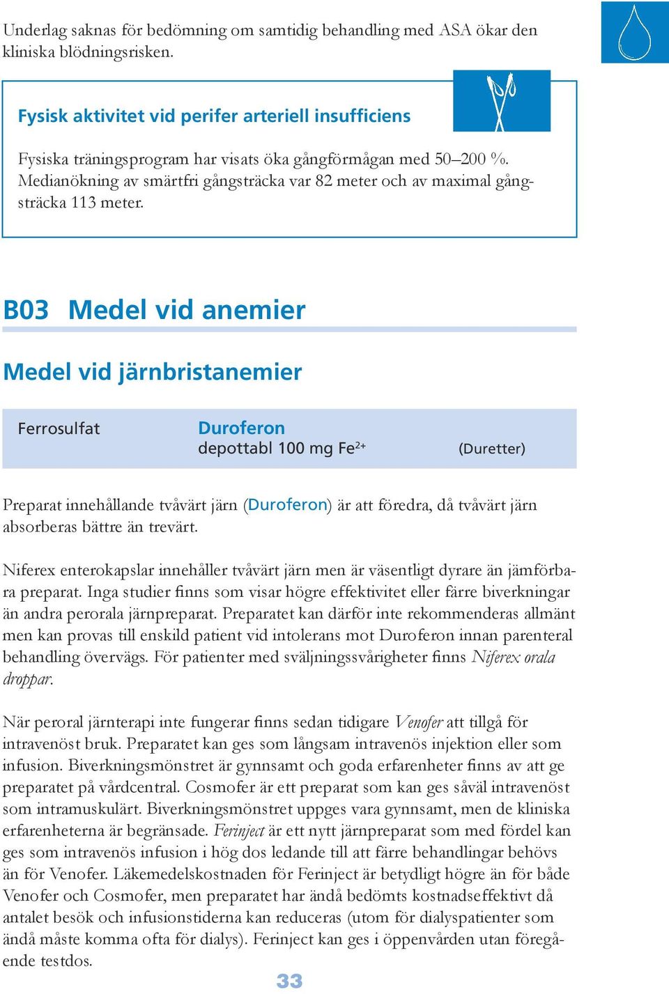 Medianökning av smärtfri gångsträcka var 82 meter och av maximal gångsträcka 113 meter.