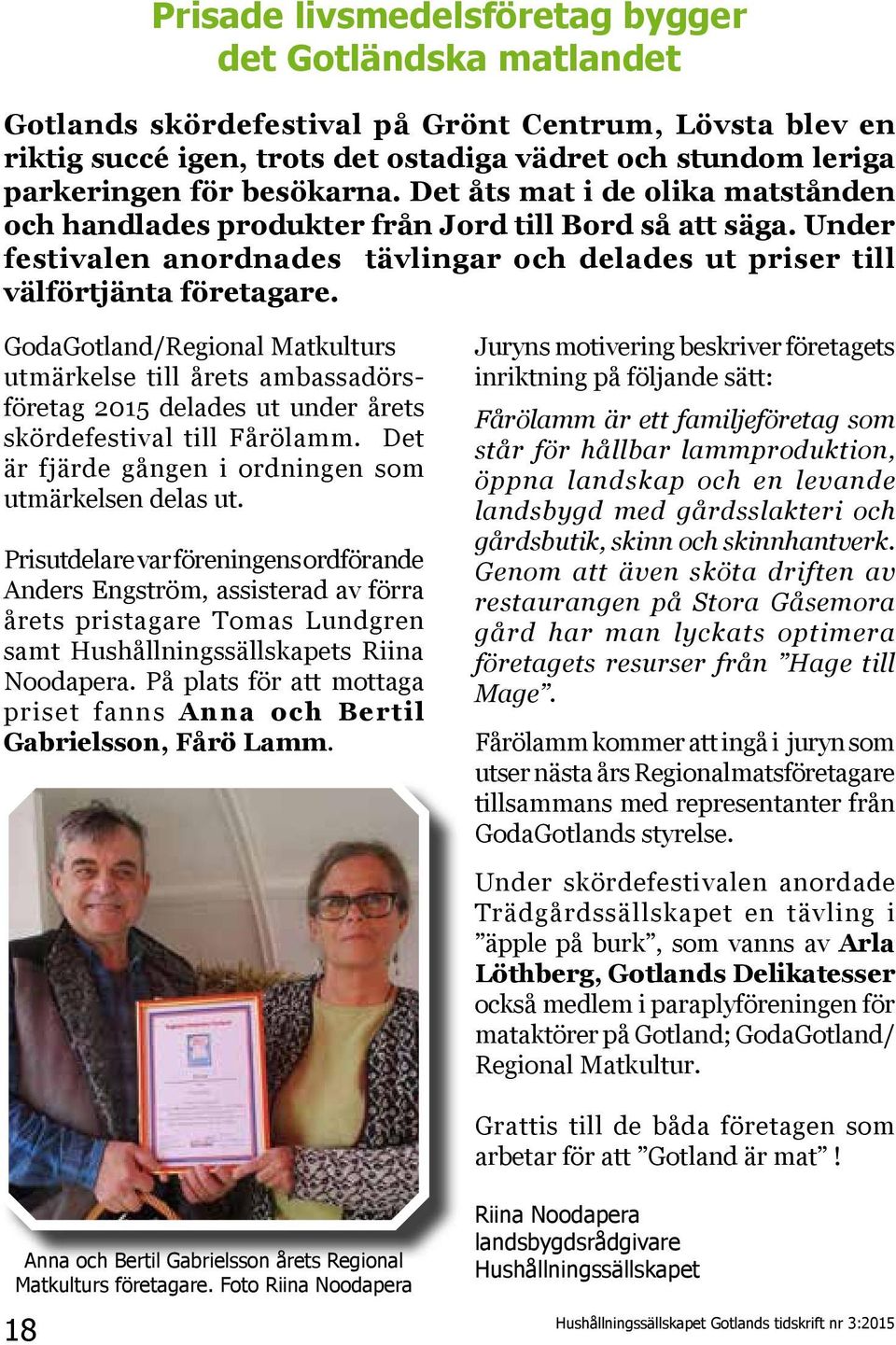 GodaGotland/Regional Matkulturs utmärkelse till årets ambassadörsföretag 2015 delades ut under årets skördefestival till Fårölamm. Det är fjärde gången i ordningen som utmärkelsen delas ut.