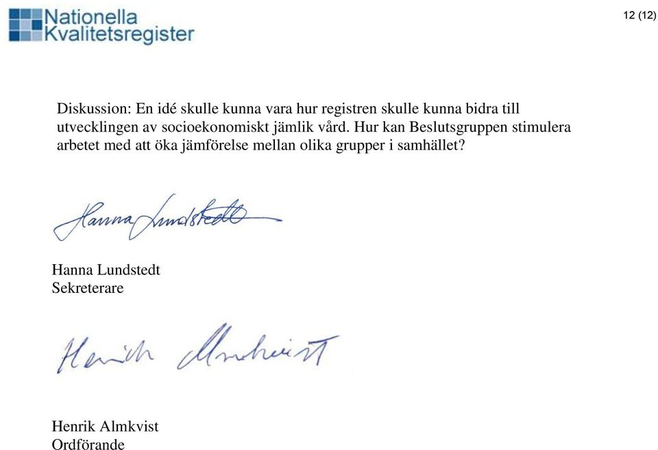 Hur kan Beslutsgruppen stimulera arbetet med att öka jämförelse