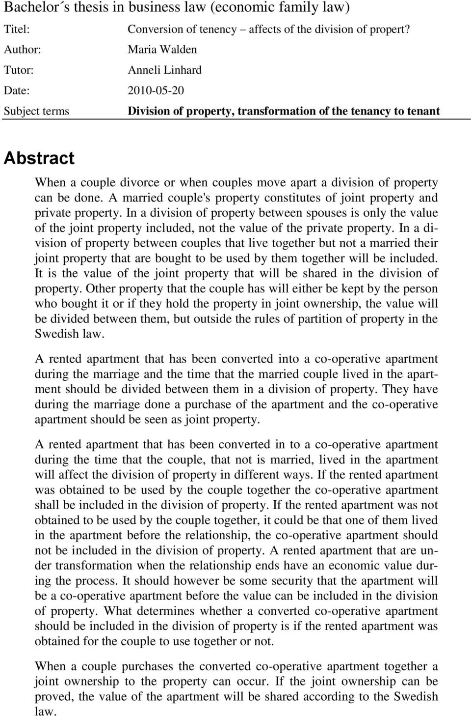 division of property can be done. A married couple's property constitutes of joint property and private property.